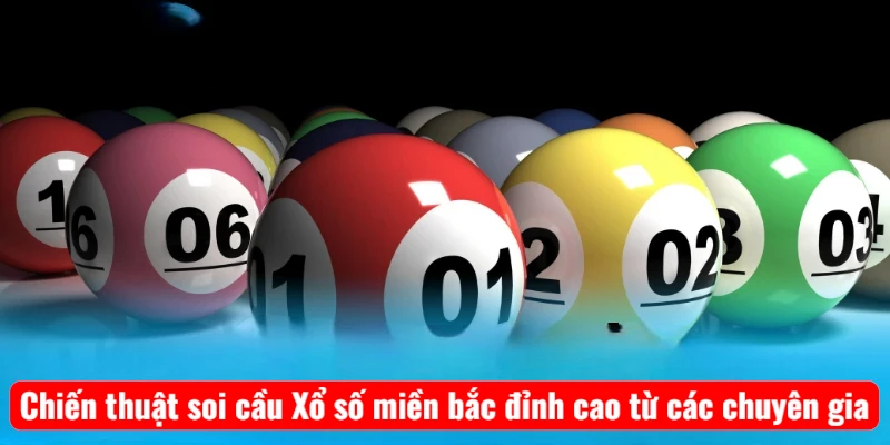 Chiến thuật soi cầu Xổ số miền bắc đỉnh cao từ các chuyên gia